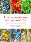 Książka "Amatorska Uprawa Warzyw i Owoców" – Marek Weczerek